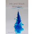 Ink and Wash Wonders: Techniques and Explorations in Aqueous Media