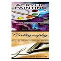 Acrylic Painting & Calligraphy: 1-2-3 Easy Techniques to Mastering Acrylic Painting! & 1-2-3 Easy Techniques to Mastering Calligraphy