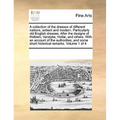 A Collection of the Dresses of Different Nations, Antient and Modern. Particularly Old English Dresses. After the Designs of Holbein, Vandyke, Hollar,