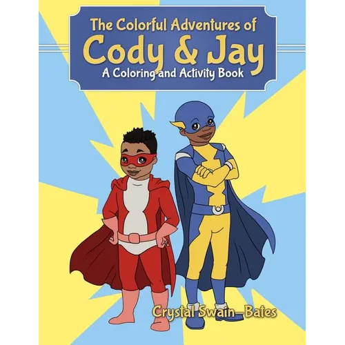 The Colorful Adventures of Cody & Jay: A Coloring and Activity Book
