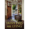 When Irish Eyes Are Lying: The Kilteegan Bridge Story - Book 4