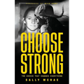 Choose Strong: The Choice That Changes Everything