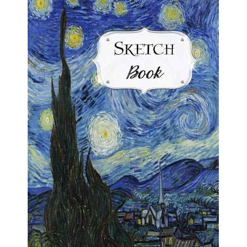 Sketch Book: Van Gogh Sketchbook Scetchpad for Drawing or Doodling Notebook Pad for Creative Artists The Starry Night