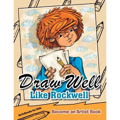 Draw Well Like Rockwell: Become an Artist Book