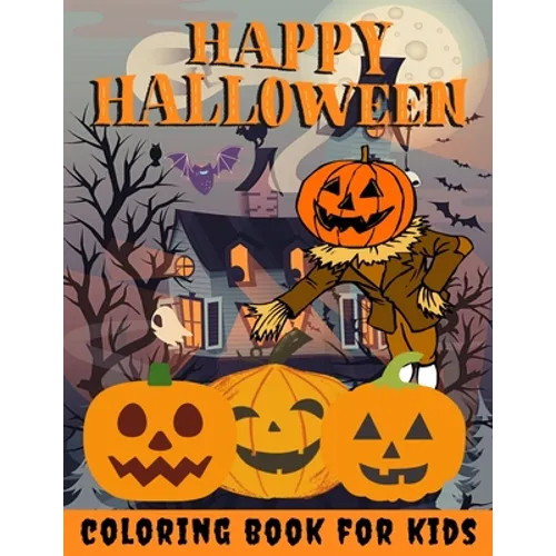 Happy Halloween Coloring Book for kids: Halloween Books for Kids: A Fun Halloween Coloring Gift Book for Boys and Girls, Halloween Coloring Book for K