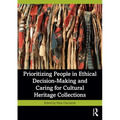 Prioritizing People in Ethical Decision-Making and Caring for Cultural Heritage Collections
