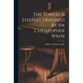 The Towers & Steeples Designed By Sir Christopher Wren