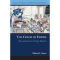 The Color of Empire: Race and American Foreign Relations