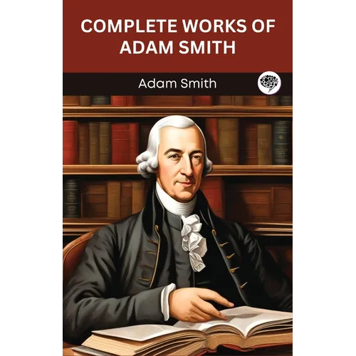 Complete Works of Adam Smith (Grapevine edition)