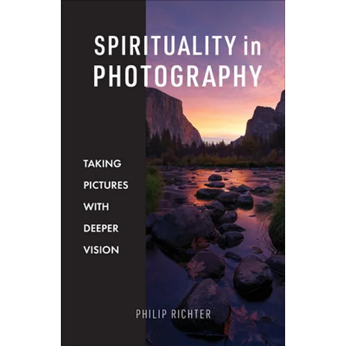 Spirituality in Photography: Taking Pictures with Deeper Vision