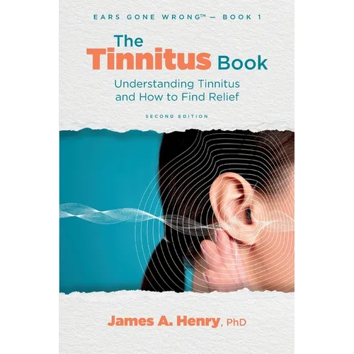 The Tinnitus Book: Understanding Tinnitus and How to Find Relief