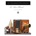 Wet Collodion Photography - A Short Manual