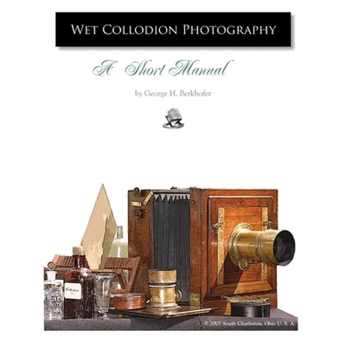 Wet Collodion Photography - A Short Manual