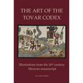 The Art of the Tovar Codex: Illustrations from the 16th century Mexican manuscript