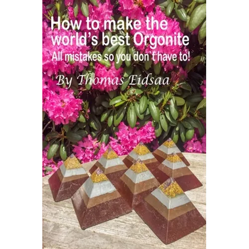 How to make the World`s best Orgonite: All mistakes, so you don`t have to!