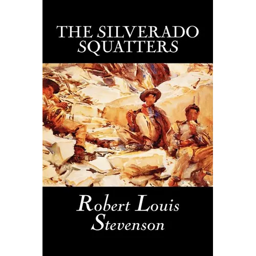 The Silverado Squatters by Robert Louis Stevenson, Fiction, Classics, Historical, Literary