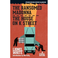 The Ransomed Madonna / The House on K Street