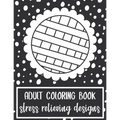 Adult Coloring Book: Stress Relieving Designs