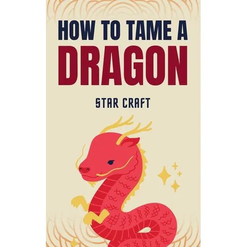 How to Tame a Dragon