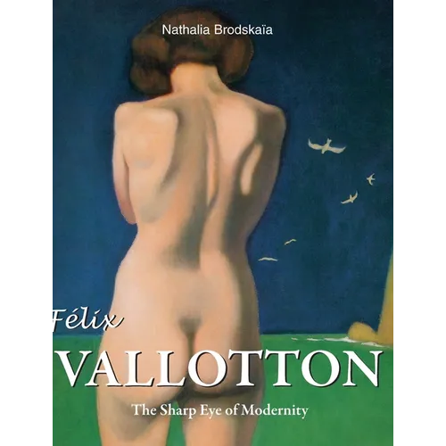 Félix Vallotton: The Sharp Eye of Modernity