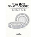 This Isn't What I Ordered: But It Rarely Ever Is