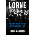 Lorne: The Man Who Invented Saturday Night Live