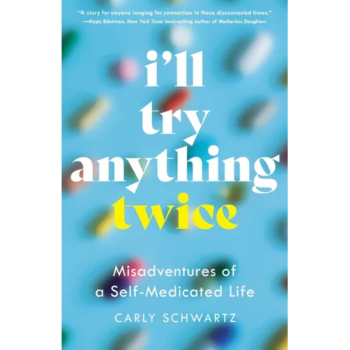 I'll Try Anything Twice: Misadventures of a Self-Medicated Life