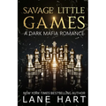 Savage Little Games: A Dark Mafia, Enemies to Lovers Romance