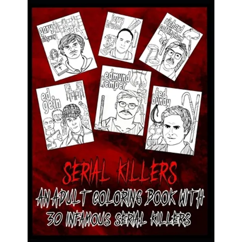 Serial Killer Coloring Book: An Adult Coloring Book With 30 Infamous Serial Killers