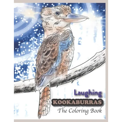 Laughing Kookaburras The Coloring Book