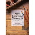 Make Something Meaningful: Commission Work For The Creative Professional