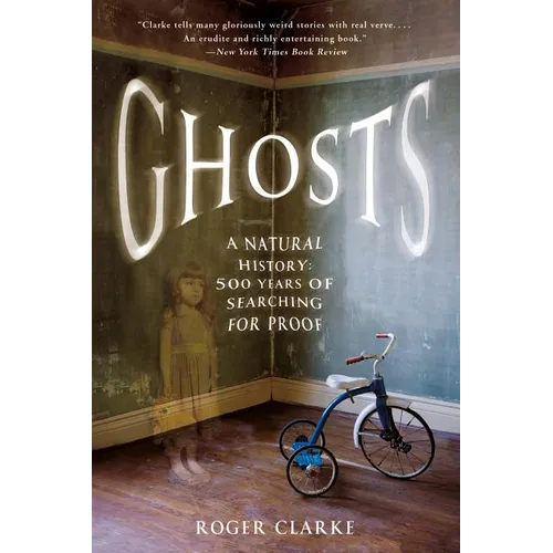 Ghosts: A Natural History: 500 Years of Searching for Proof