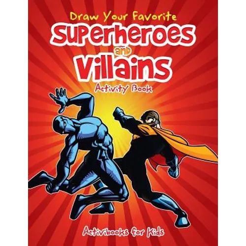 Draw Your Favorite Superheroes and Villains Activity Book