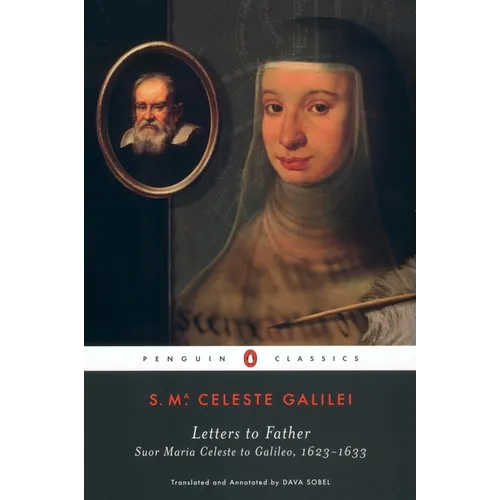 Letters to Father: Suor Maria Celeste to Galileo, 1623-1633