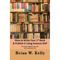 How to Write Your 1st Book & Publish It Using Amazon KDP: You won;t believe you can do it until you try1