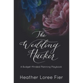 The Wedding Hacker: A Budget-Minded Planning Playbook