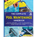 The Complete Pool Maintenance Handbook: Pool Care Book with Step-by-Step Guide to Crystal Clear Water and Pool Chemistry: Pool Maintenance Log book in