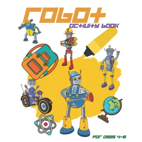 Robot Activity Book For Ages 4-8: Robot Activity Book With Coloring Pages, Mazes, Sudoku And More For Kids Ages 4-8