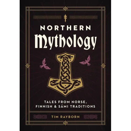 Northern Mythology: Tales from Norse, Finnish, and Sámi Traditions