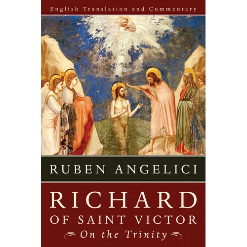 Richard of Saint Victor, on the Trinity: English Translation and Commentary
