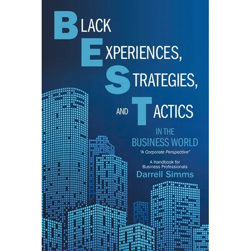 Black Experiences, Strategies, and Tactics in the Business World
