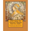 19th Century Art Nouveau Colouring Book For Adults: A Variety Of 19th Century Art Nouveau Designs For Your Own Creativity