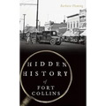 Hidden History of Fort Collins