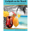 Cocktails on the Beach: A Grayscale Adult Coloring Book