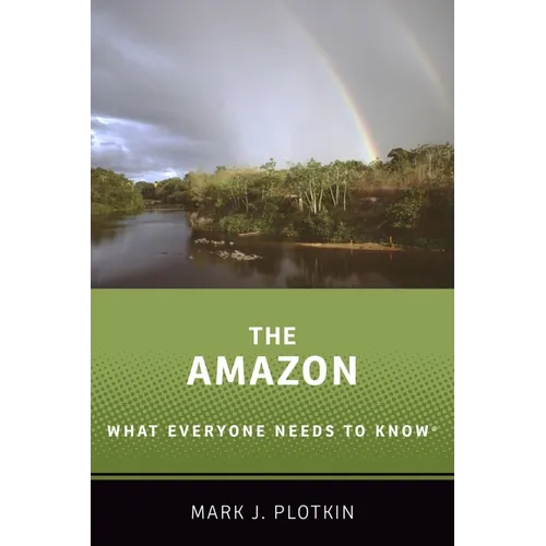 The Amazon: What Everyone Needs to Know(r)