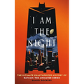 I Am the Night: The Ultimate Unauthorized History of Batman: The Animated Series