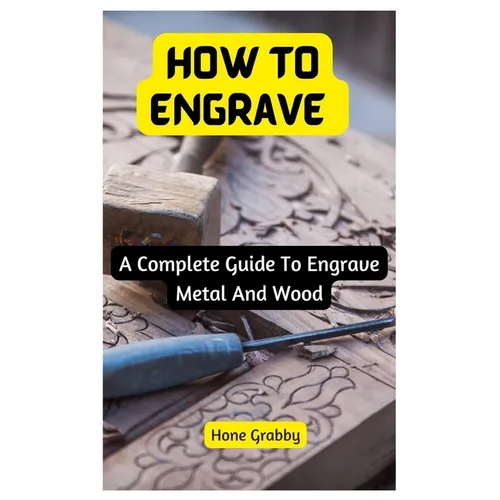 How To Engrave: A Complete Guide To Engrave Metal And Wood
