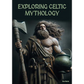 Exploring Celtic Mythology