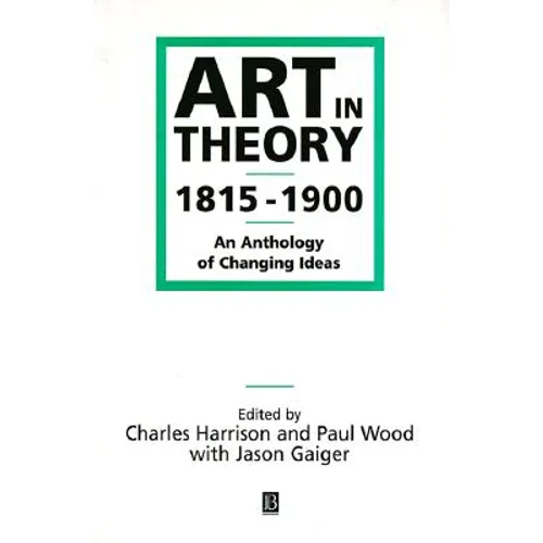 Art in Theory 1815-1900: An Anthology of Changing Ideas