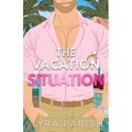 The Vacation Situation: A Small Town, Secret Identity, Summer Beach Romcom